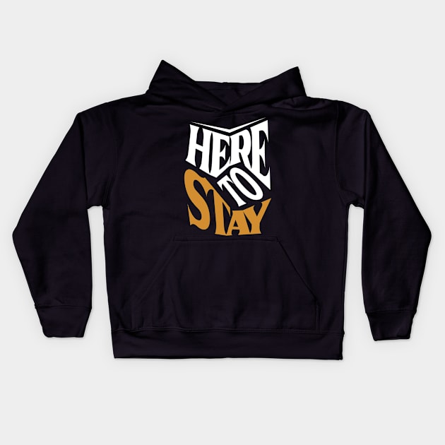 Here to stay Kids Hoodie by ARTSYILA